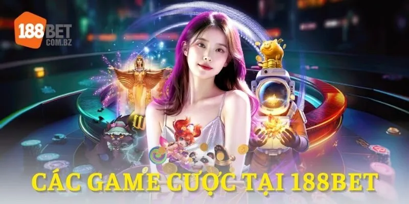 Các game cược đang làm mưa làm gió tại 188BET