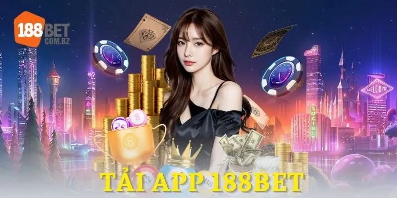 Tải app 188BET – Cược mọi lúc, thắng đậm mọi nơi